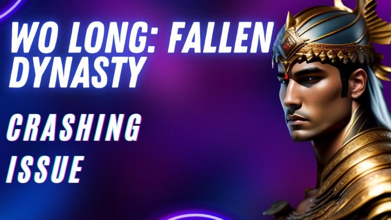 How to Fix Wo Long: Fallen Dynasty Crashing Issue