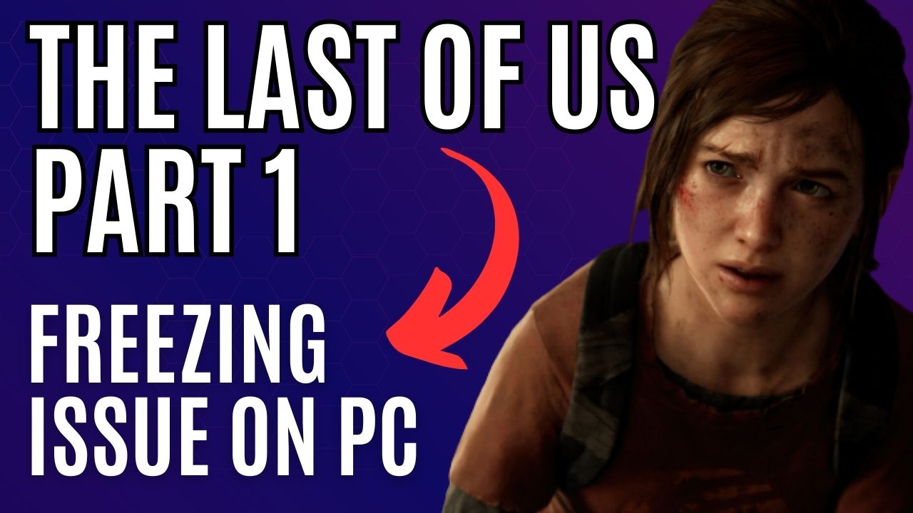 The Last of Us Part I for PC Release Pushed Back for Extra Polishing