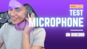 Comprehensive Guide to Testing Microphone on Discord