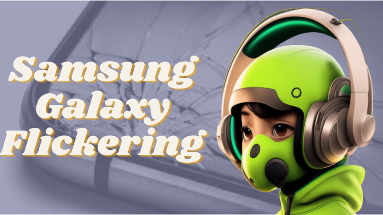 Samsung Galaxy Screen Flickering