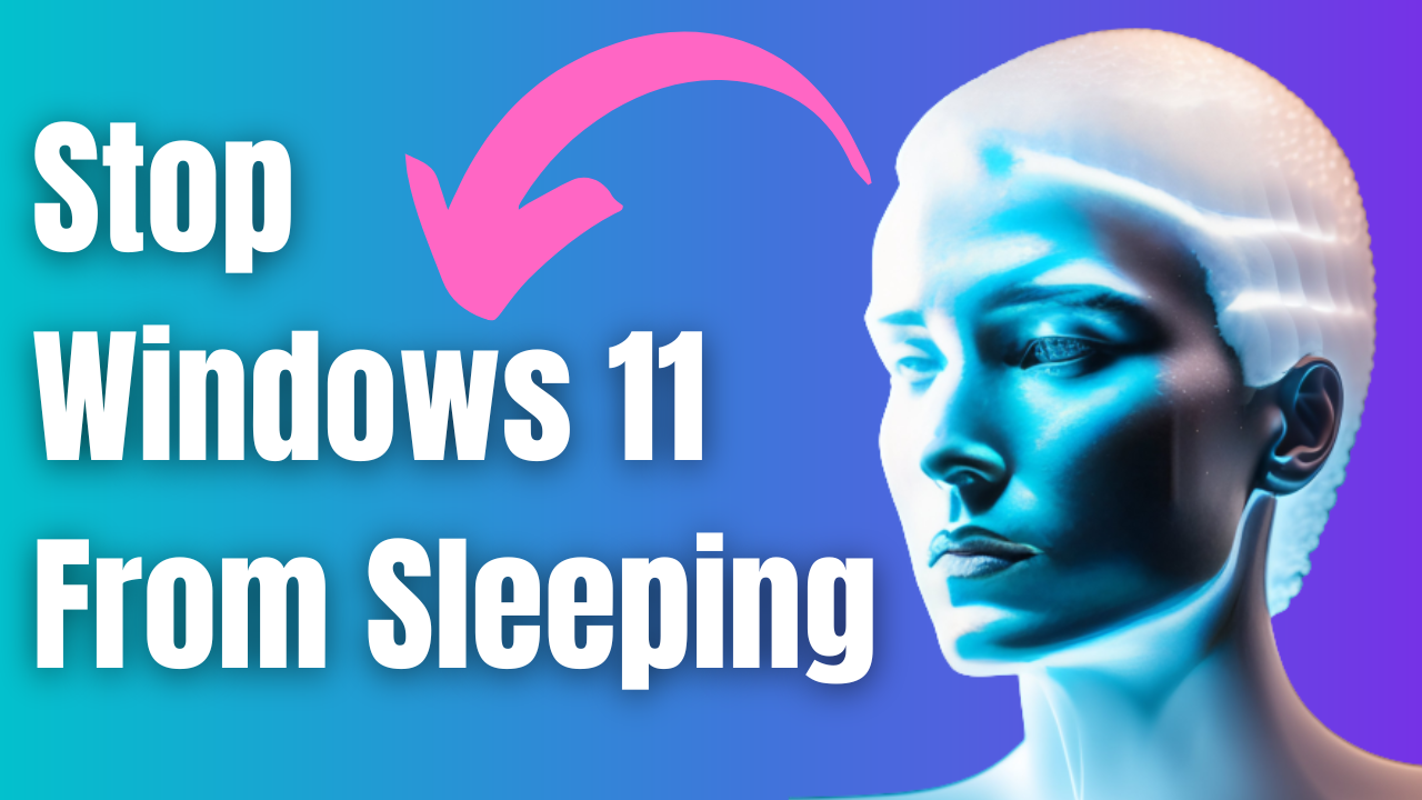 How To Stop Windows 11 From Sleeping Or Turning Off