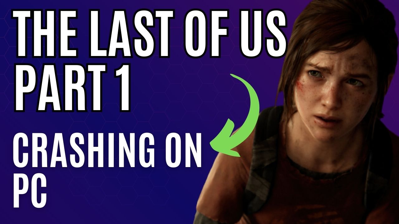 The Last of Us Part I PC Update 1.0.1.7 Fixes Numerous Crashes, Next Patch  Drops Friday