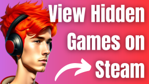 How To View Hidden Games on Steam