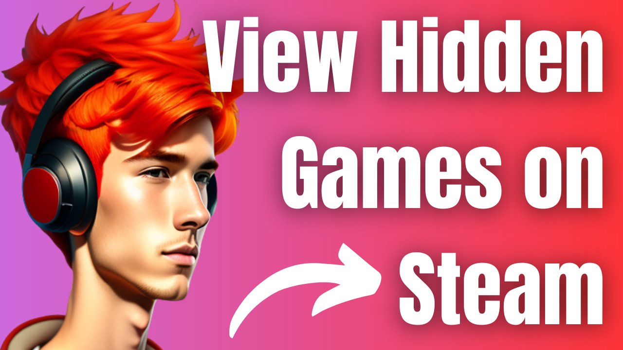 How To View Hidden Games On Steam