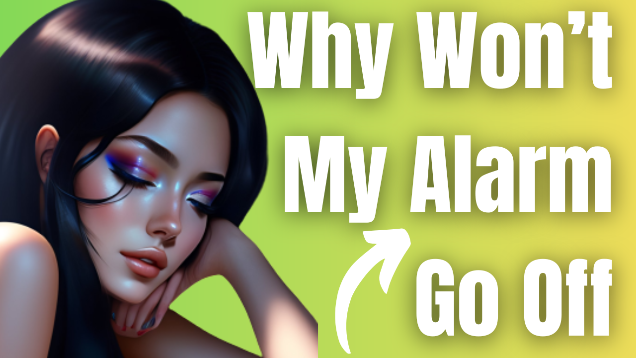 Fixing The Why Won’t My Alarm Go Off Issue