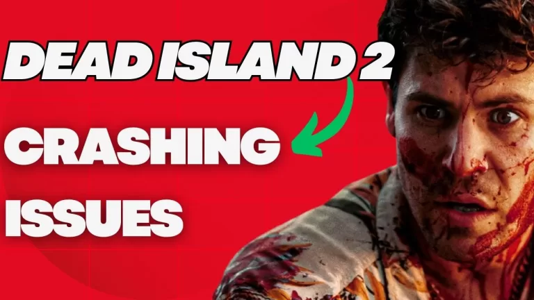 How to Fix Dead Island 2 Crashing Issues