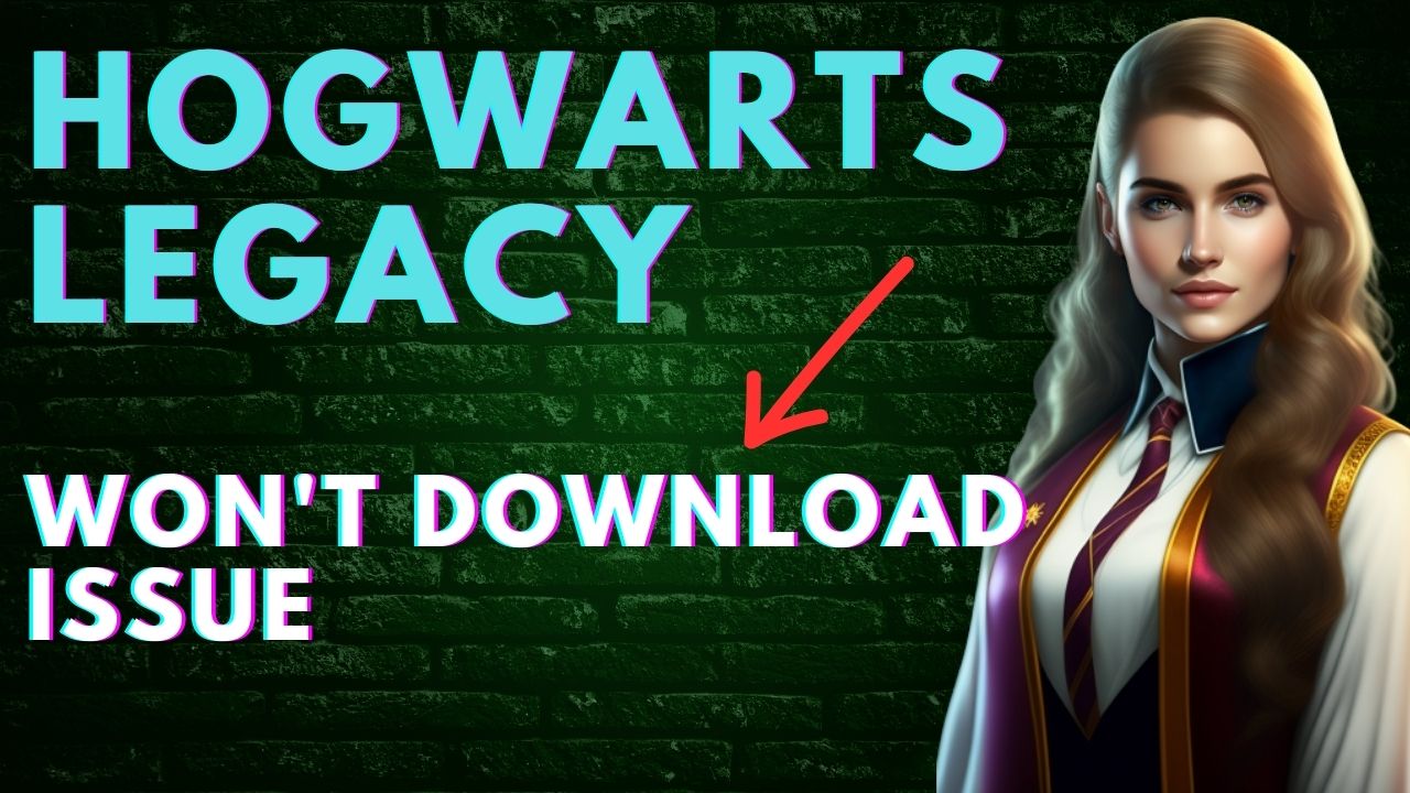 How to Fix Hogwarts Legacy Won't Download Issue