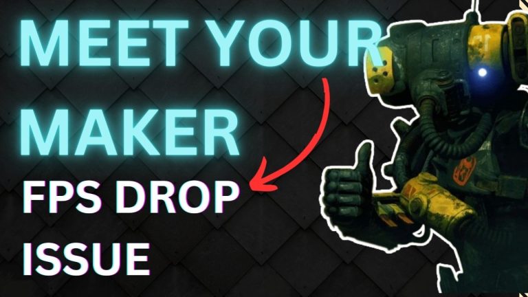 How to Fix Meet Your Maker FPS Drop Issue