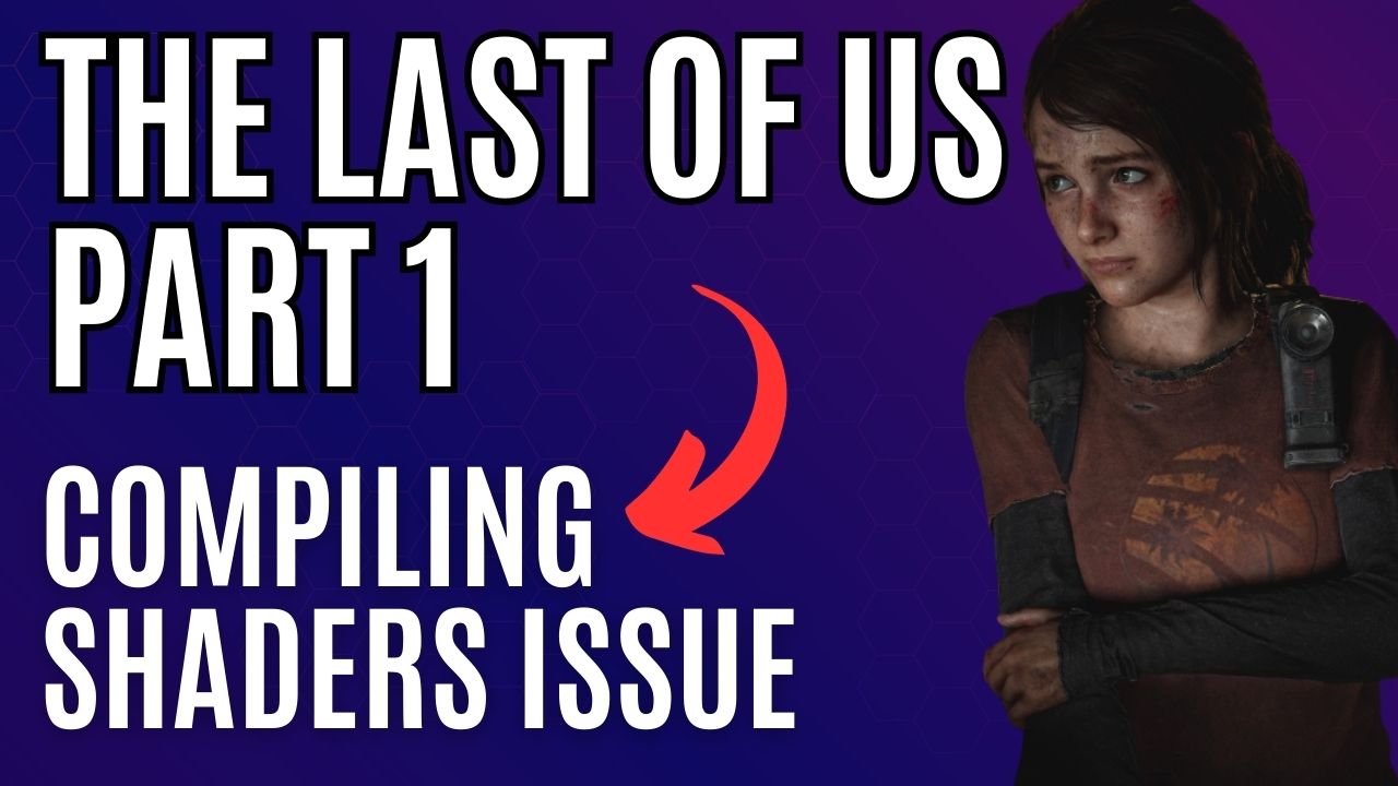 How to fix The Last of Us building shaders issue