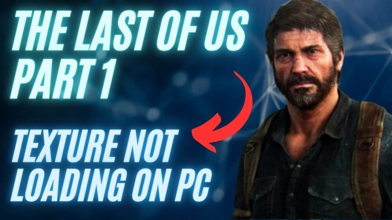 How to Fix The Last of Us Part 1 Texture not Loading on PC