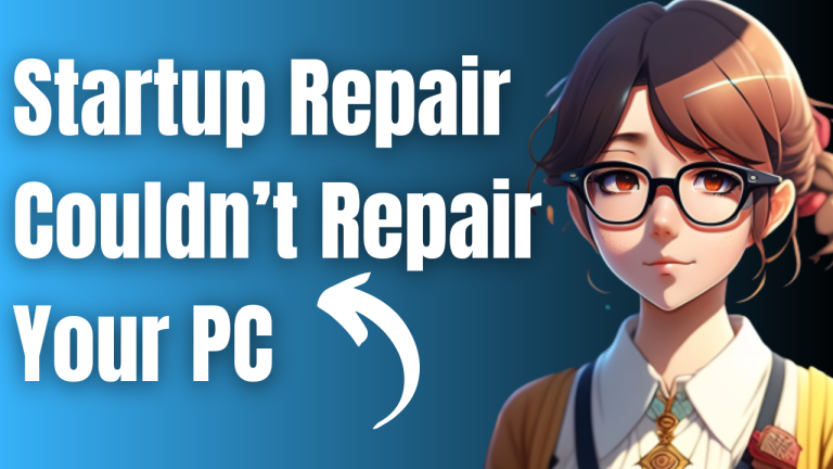Startup Repair Couldn’t Repair Your PC