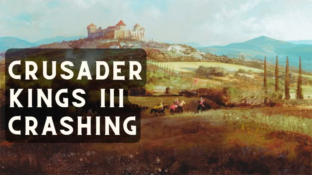 Crusader Kings III Crashing