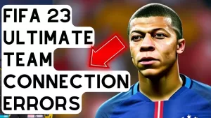 How To Fix FIFA 23 Ultimate Team Connection Error [New & Updated 2023]