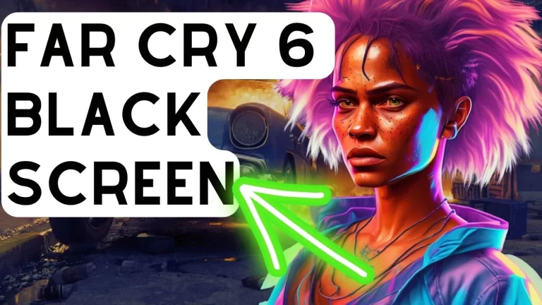 How To Fix Far Cry 6 Black Screen Issue On Steam