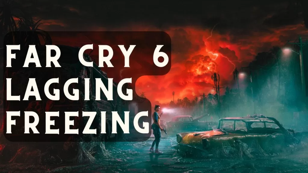 Far Cry 6 Lagging