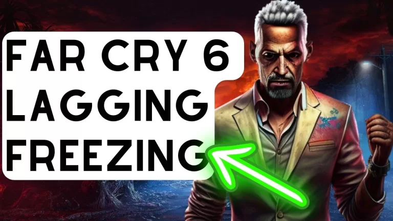 Far Cry 6 Lagging Or Freezing