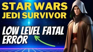 How to Fix Star Wars Jedi Survivor LowLevelFatalError Issue
