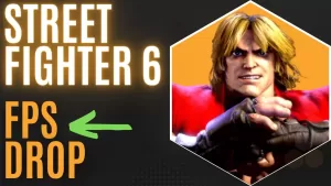How to Fix Street Fighter 6 FPS Drop Issue