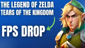 How to Fix The Legend of Zelda Tears of the Kingdom FPS Drop