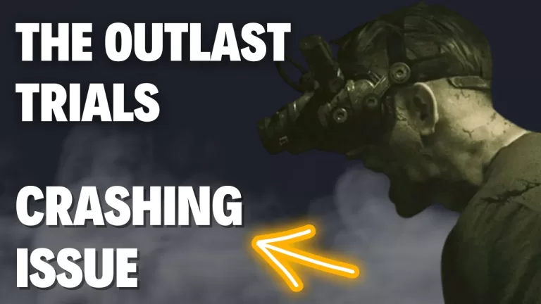 How to Fix The Outlast Trials Crashing issue