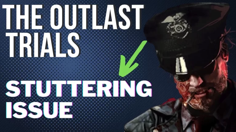 How to Fix The Outlast Trials Stuttering Issue