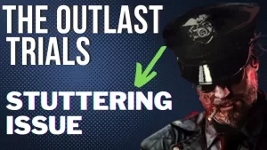 How to Fix The Outlast Trials Stuttering Issue | 6 Easy Steps