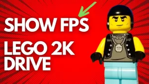 How to Show FPS in Lego 2K Drive