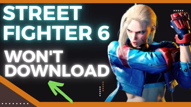 How to fix Street Fighter 6 won't download