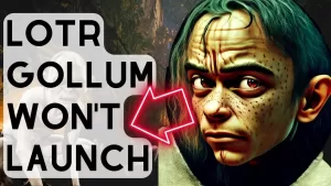 How To Fix The Lord of the Rings Gollum Won’t Launch