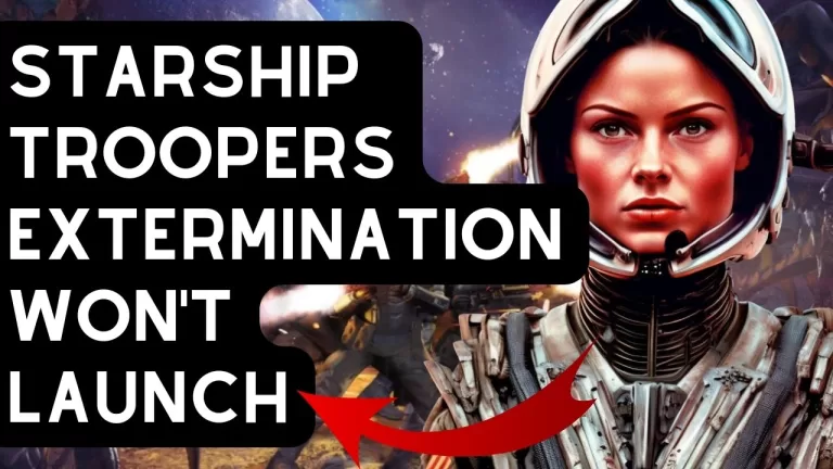 How To Fix Starship Troopers Extermination Won't Launch