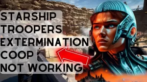 How To Fix Starship Troopers Extermination Co-Op Multiplayer Not Working