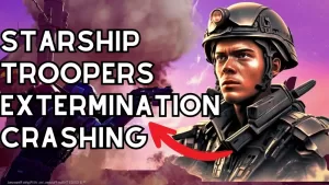 How To Fix Starship Troopers Extermination Crashing Issue