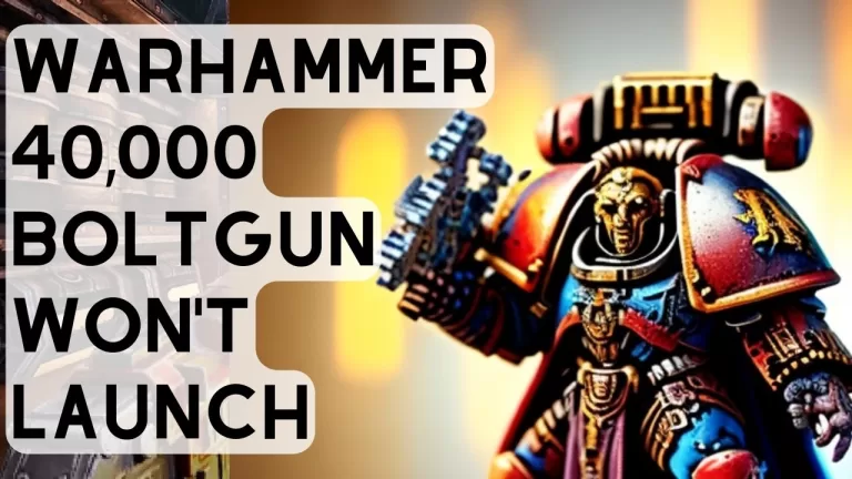 Warhammer 40,000 Boltgun Won't Launch Issue