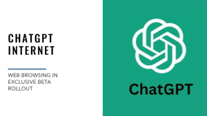 ChatGPT Steps Up Its Game: Internet, Web Browsing, and More in Exclusive Beta Rollout
