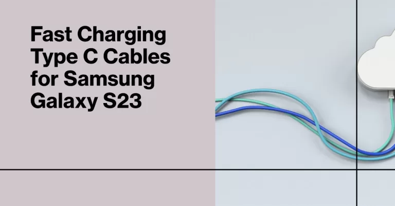 8 Best Fast Charging Type C Cables for Samsung Galaxy S23