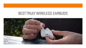 10 Best Truly Wireless Earbuds for Samsung Galaxy S23: Top Picks in 2023
