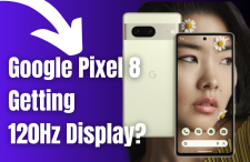 Google Pixel 8 could finally get a 120Hz display this year