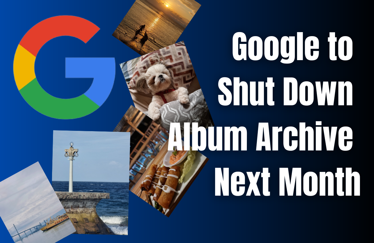 Google to Shut Down Album Archive Next Month Urges Users to Backup Content