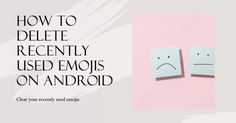 How to Delete Recently Used Emojis on Samsung Phone