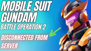 How to Fix Mobile Suit Gundam Battle Operation 2 Disconnected from Server