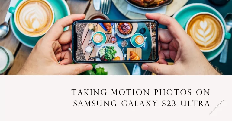 How to Take Motion Photo on Samsung Galaxy S23 Ultra
