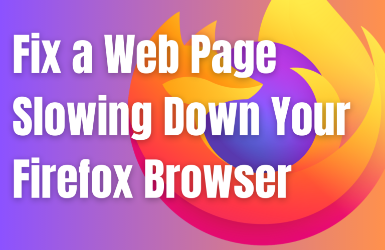 How to Fix a Web Page Slowing Down Your Firefox Browser