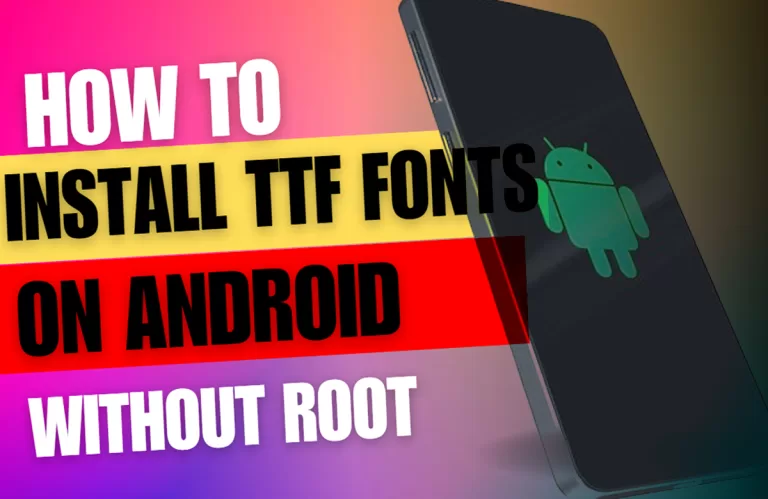 How to Install TTF Fonts on Android without Root