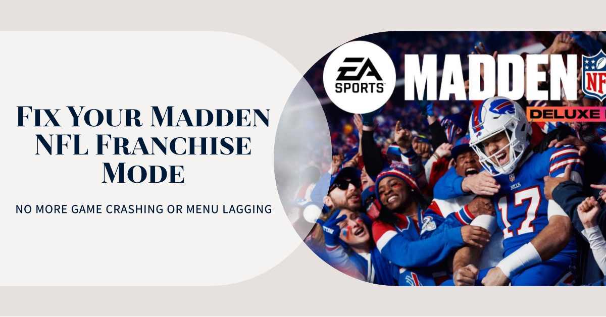 Madden NFL Franchise Mode Debacle Game Crashing Menu Lagging