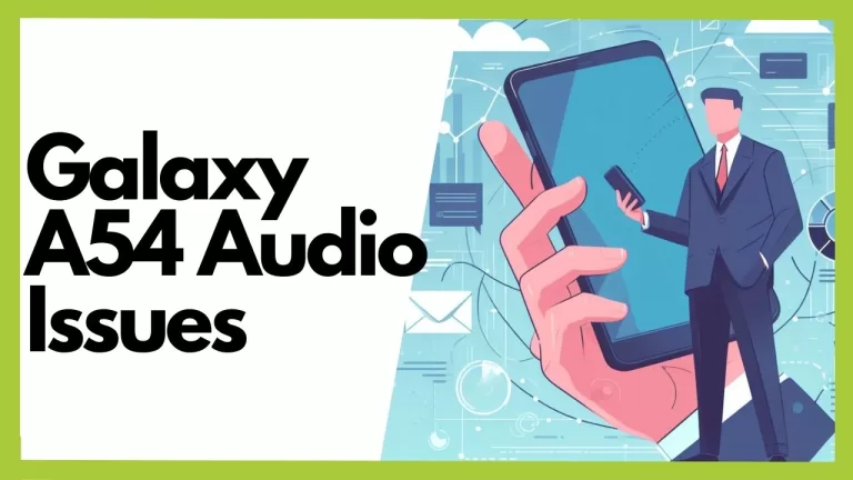 Galaxy A54 Audio Issues