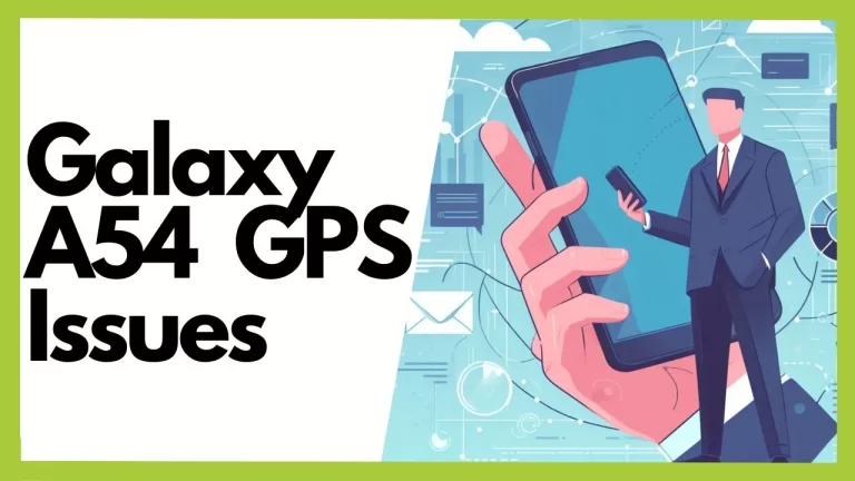 GPS Issues on Galaxy A54? 5 Location Fixes (Accuracy + Guide)