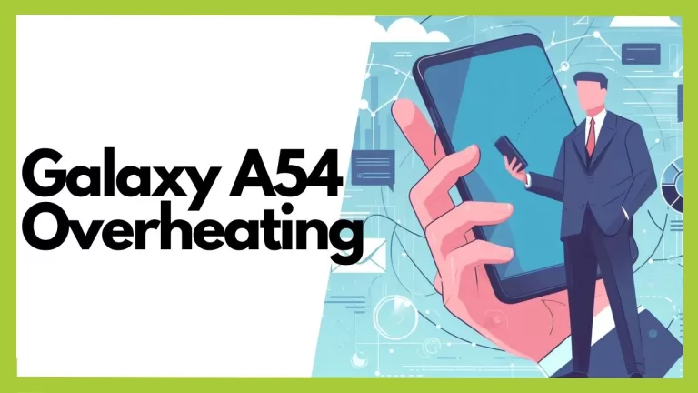 Galaxy A54 Overheating