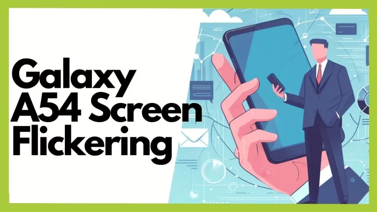 Galaxy A54 Screen Flickering