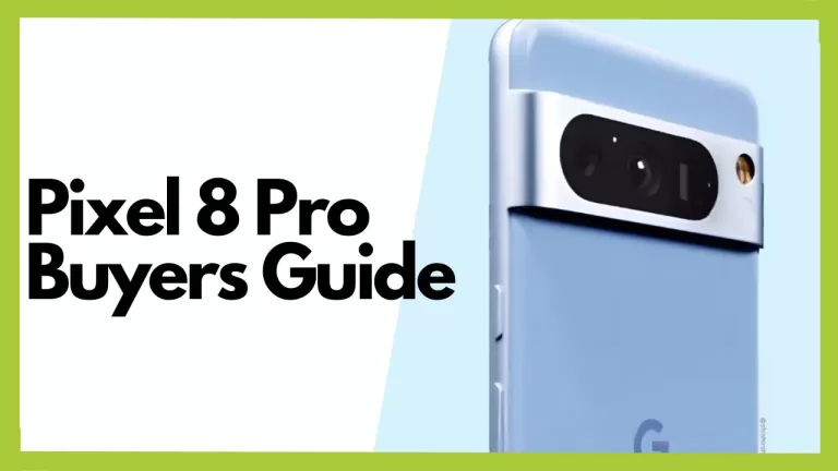Pixel 8 Pro Buyers Guide
