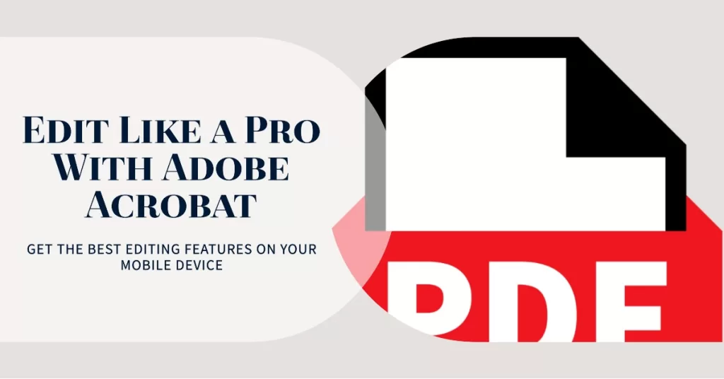 Use the Adobe Acrobat App for Robust Editing Features